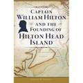 Captain William Hilton and the Founding of Hilton Head Island - Paperback