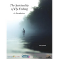 The Spirituality of Fly Fishing: An Introduction - Paperback