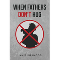 When Father's Don't Hug - Paperback