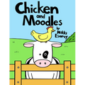 Chicken and Moodles - Hardcover