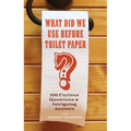What Did We Use Before Toilet Paper?: 200 Curious Questions and Intriguing Answers - Paperback