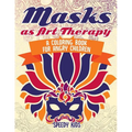 Masks as Art Therapy: A Coloring Book for Angry Children - Paperback