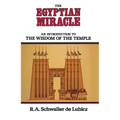 The Egyptian Miracle: An Introduction to the Wisdom of the Temple - Paperback