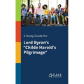 A Study Guide for Lord Byron's "Childe Harold's Pilgrimage" - Paperback