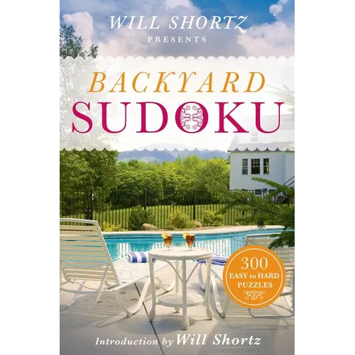 Will Shortz Presents Backyard Sudoku: 300 Easy to Hard Puzzles - Paperback