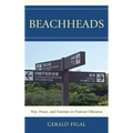 Beachheads: War, Peace, and Tourism in Postwar Okinawa - Paperback