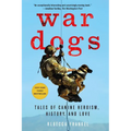 War Dogs: Tales of Canine Heroism, History, and Love - Paperback
