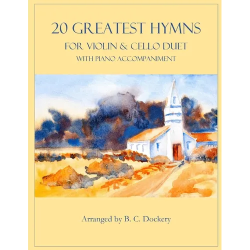 20 Greatest Hymns for Violin and Cello Duet with Piano Accompaniment - Paperback