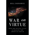 War on Virtue: How the Ruling Class Is Killing the American Dream - Hardcover