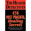 The Health Detective's 456 Most Powerful Healing Secrets - Paperback