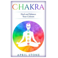 Chakra: Heal and Balance Your Colors - Paperback