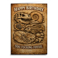 Happy Birthday You F--king Fossil Card