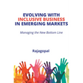 Evolving With Inclusive Business in Emerging Markets: Managing the New Bottom Line - Paperback