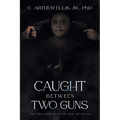 Caught Between Two Guns: The True Crime Story of Ruby Mccollum - Paperback
