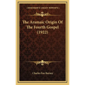 The Aramaic Origin Of The Fourth Gospel (1922) - Hardcover
