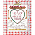 Heart of the Home: Notes from a Vineyard Kitchen 30th Anniversary Edition - Hardcover