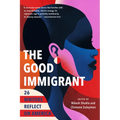 The Good Immigrant: 26 Writers Reflect on America - Paperback