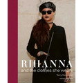 Rihanna: And the Clothes She Wears - Hardcover