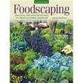 Foodscaping: Practical and Innovative Ways to Create an Edible Landscape - Paperback