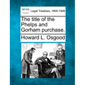 The Title of the Phelps and Gorham Purchase. - Paperback