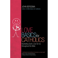 Love Basics for Catholics: Illustrating God's Love for Us Throughout the Bible - Paperback