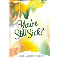 You're Still Sick? - Hardcover