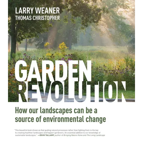 Garden Revolution: How Our Landscapes Can Be a Source of Environmental Change - Hardcover