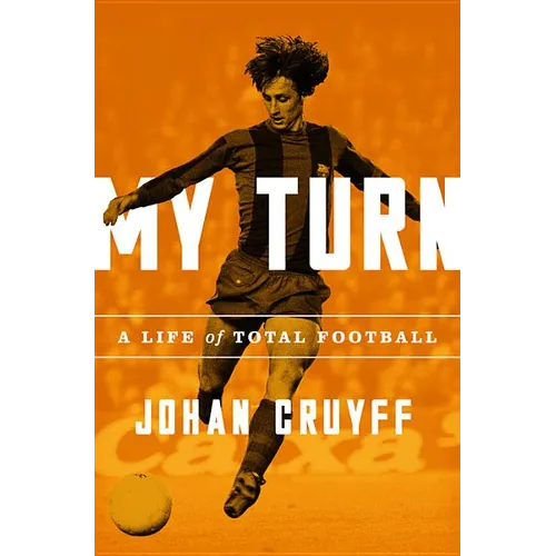 My Turn: A Life of Total Football - Paperback