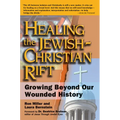 Healing the Jewish-Christian Rift: Growing Beyond Our Wounded History - Paperback