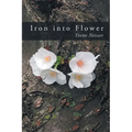 Iron into Flower - Paperback