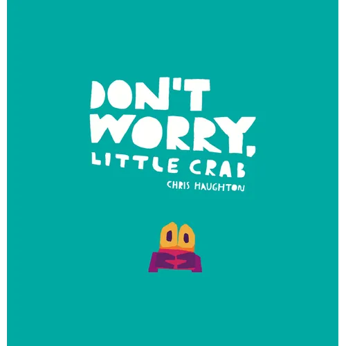 Don't Worry, Little Crab - Hardcover