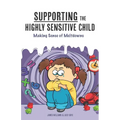 Supporting the Highly Sensitive Child: Making Sense of Meltdowns - Paperback