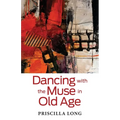 Dancing with the Muse in Old Age - Paperback