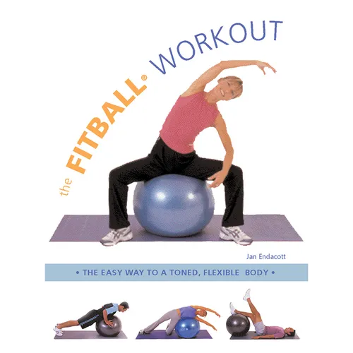 The Fitball Workout: The Easy Way to a Toned, Flexible Body - Paperback