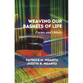 Weaving Our Baskets of Life: Poems and Others - Paperback
