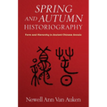 Spring and Autumn Historiography: Form and Hierarchy in Ancient Chinese Annals - Hardcover