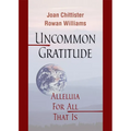 Uncommon Gratitude: Alleluia for All That Is - Paperback