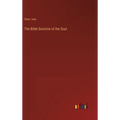 The Bible Doctrine of the Soul - Hardcover