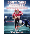 DON'T TAKE OFFENSE! Innovating Football Offense for a New Generation - Paperback