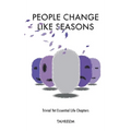 People Change Like Seasons: Trivial yet Essential Life Chapters - Hardcover