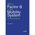 With a Factor 8 to the Mobility System of the Future - Paperback