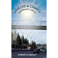 Give Life a Chance: Restorative Justice - Hardcover
