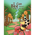 I Can Bee What I Want to Be - Paperback