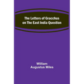 The Letters of Gracchus on the East India Question - Paperback
