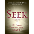 Seek: 28 Days to Extraordinary Prayer: 28 Days to Extraordinary Prayer - Paperback