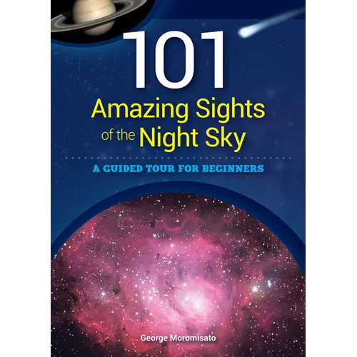 101 Amazing Sights of the Night Sky: A Guided Tour for Beginners - Paperback