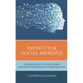 Instructor Social Presence: An Essential Tool for Online Student Engagement and Persistence in Higher Education - Hardcover