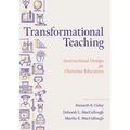 Transformational Teaching: Instructional Design for Christian Educators - Paperback