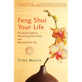 Feng Shui Your Life: The Quick Guide to Decluttering Your Home and Renewing Your Life - Paperback