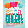 Pen Pal Success: The Ultimate Guide to Getting & Keeping Pen Pals - Paperback